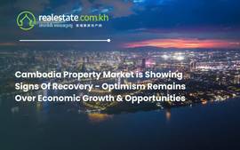 Cambodia Property Market is Showing Signs Of Recovery - Optimism Remains Over Economic Growth & Opportunities