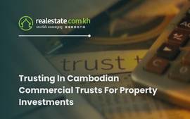 Trusting In Cambodian Commercial Trusts For Property Investments