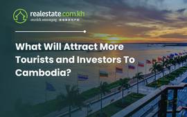 What Will Attract More Tourists and Investors To Cambodia?