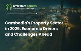 Cambodia's Property Sector in 2025: Economic Drivers and Challenges Ahead