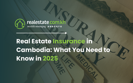 Real Estate Insurance in Cambodia: What You Need to Know in 2025