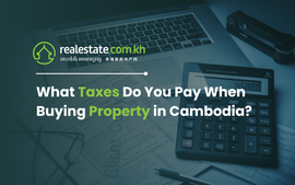 What Taxes Do You Pay When Buying Property in Cambodia?