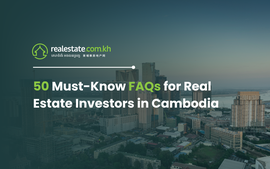 50 Must-Know FAQs for Real Estate Investors in Cambodia