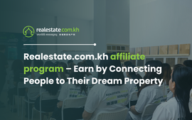 Realestate.com.kh affiliate program – Earn by Connecting People to Their Dream Property