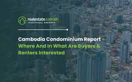 Cambodia Condominium Report - Where And In What Are Buyers & Renters Interested