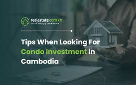 Tips When Looking For Condo Investment in Cambodia