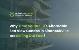 Why Time Square 10's Affordable Sea View Condos in Sihanoukville Are Selling Out Fast?
