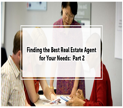 Finding the Best Real Estate Agent for Your Needs:  Part 2