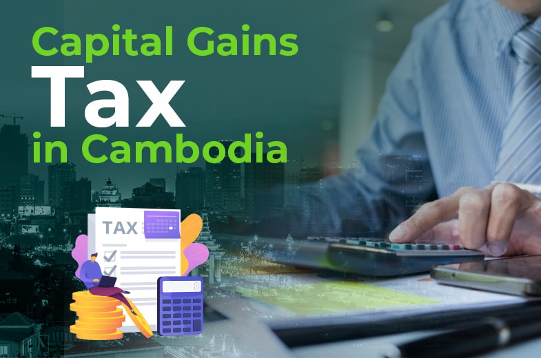 Overview of Capital Gains Tax in Cambodia