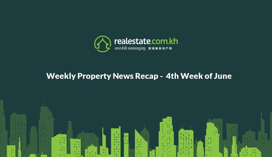 Weekly Property News Recap - 4th Week of June