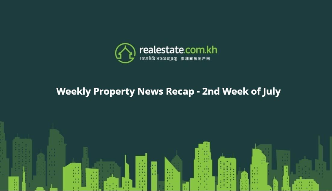 Weekly Property News Recap - 2nd Week of July