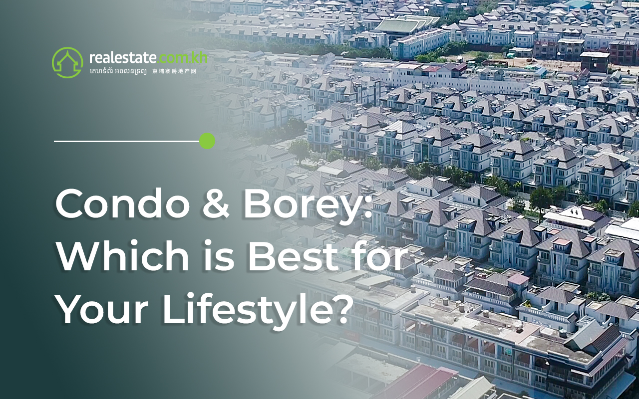 Condo & Borey: Which is Best for Your Lifestyle?