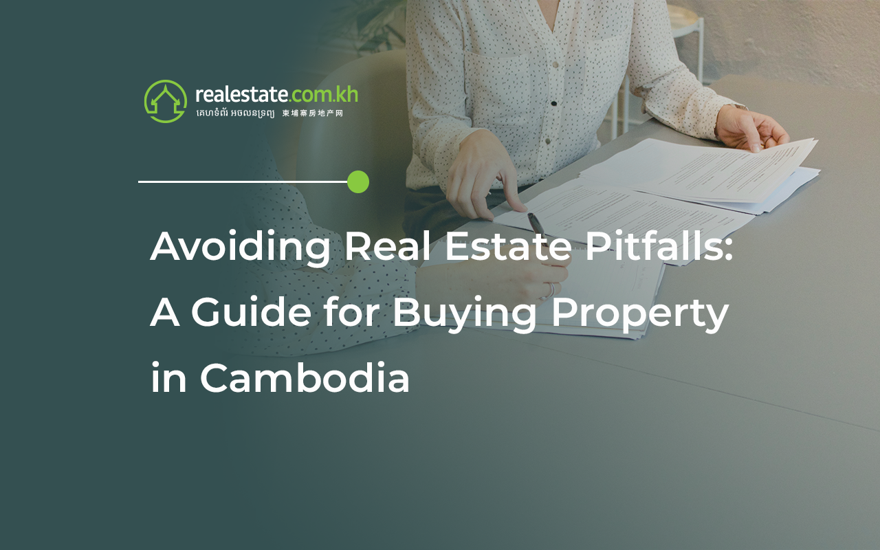 Avoiding Real Estate Pitfalls: A Guide for Buying Property in Cambodia