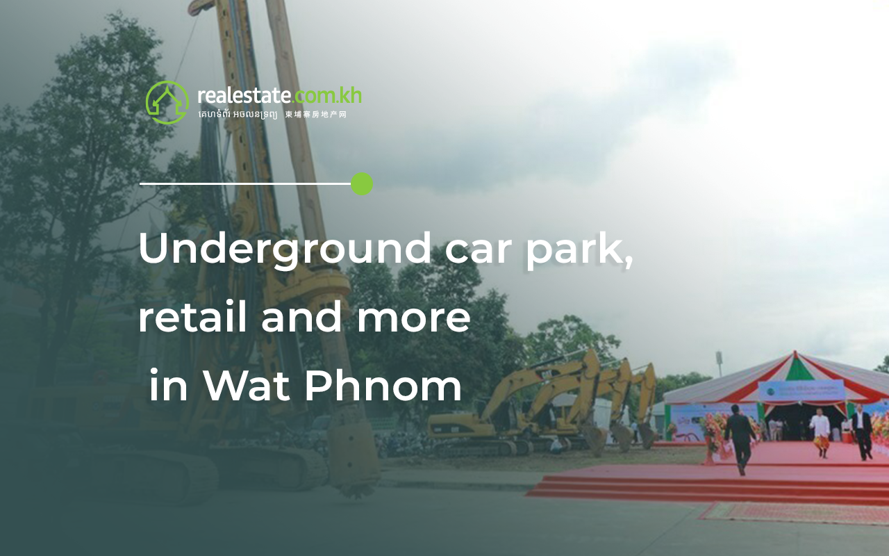 Underground Car Park and Mixed-Use Development Project Starts in Daun Penh