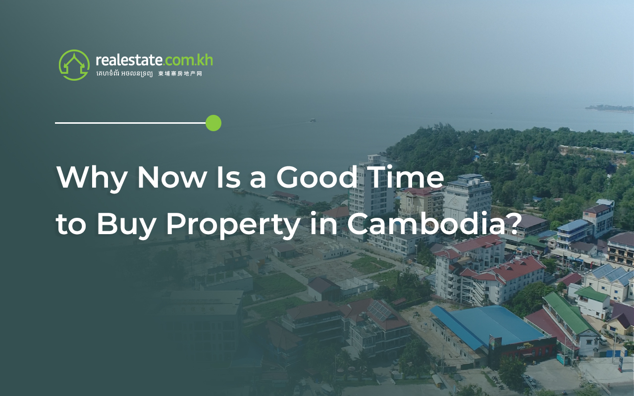 Why Now Is a Good Time to Buy Property in Cambodia?