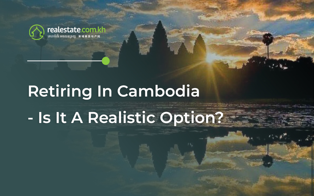 Retiring In Cambodia - Is It A Realistic Option?