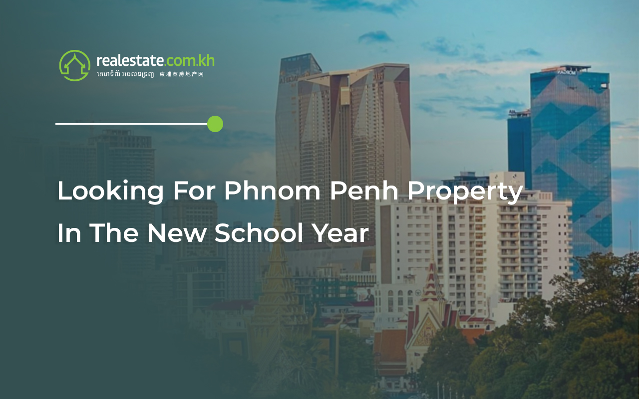 Looking For Phnom Penh Property In The New School Year