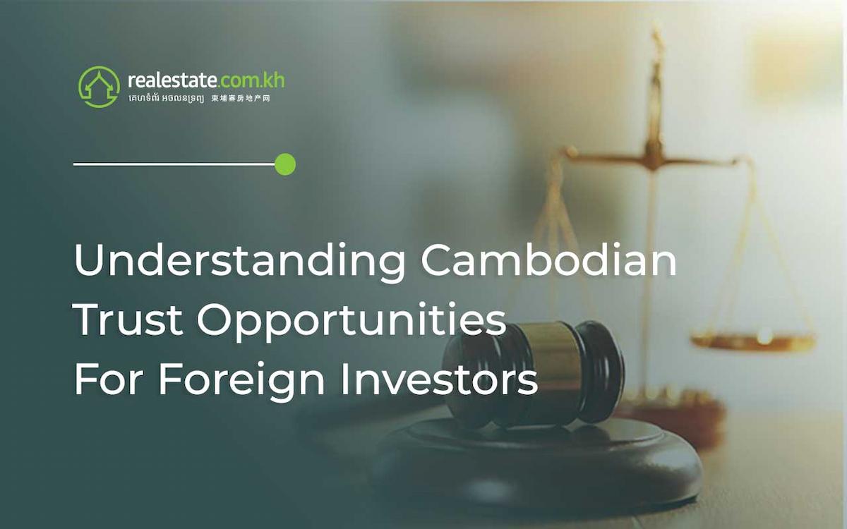 Understanding Cambodian Trust Opportunities For Foreign Investors