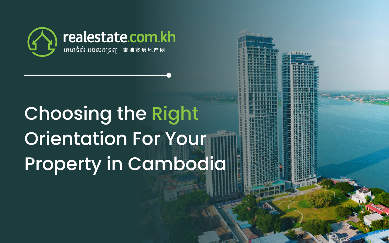 Choosing the Right Orientation For Property in Cambodia