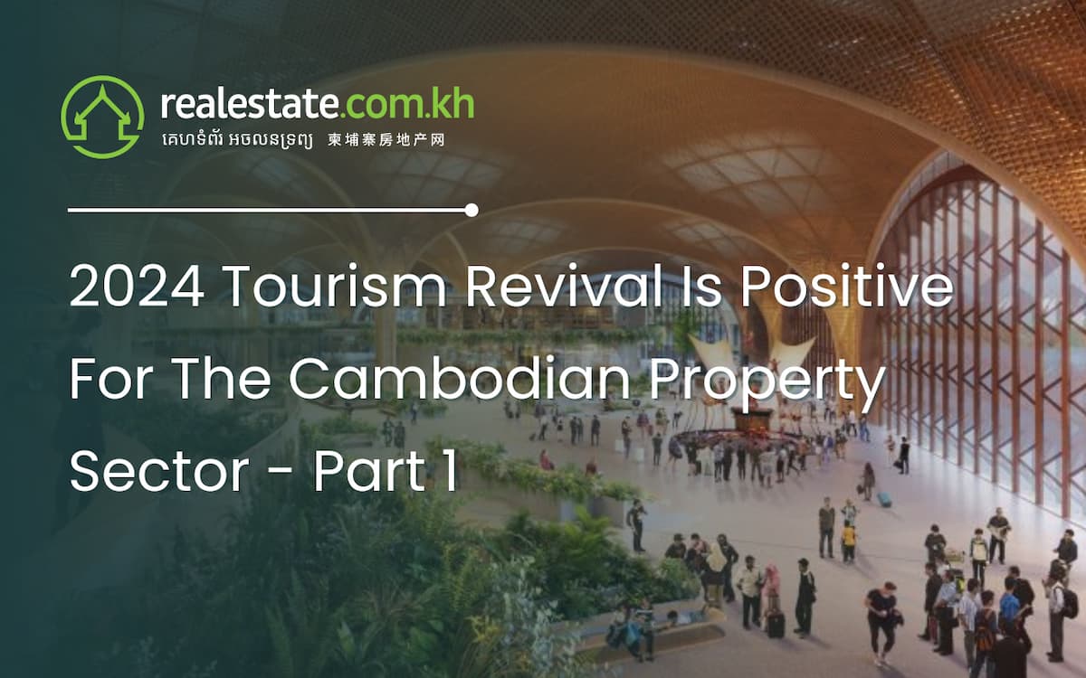 2024 Tourism Revival Is Positive For The Cambodian Property Sector - Part 1