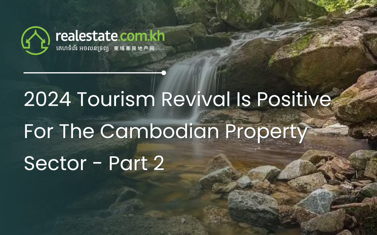 2024 Tourism Revival Is Positive For The Cambodian Property Sector - Part 2
