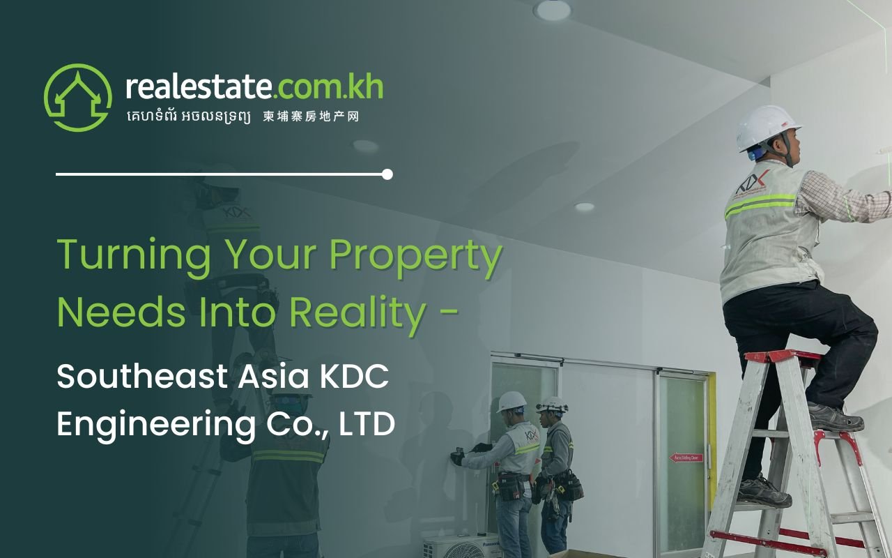 Turning Your Property Needs Into Reality with Southeast Asia KDC Engineering Co., LTD