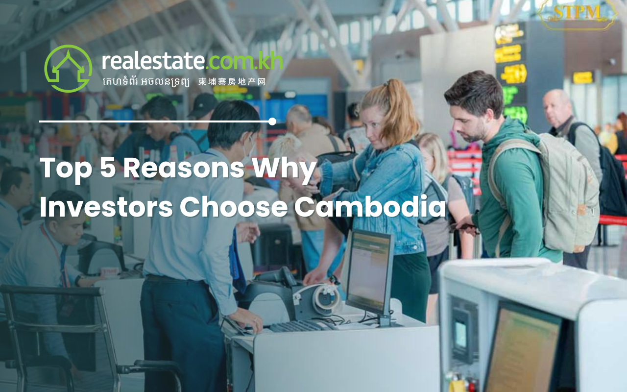 Top 5 Reasons Why Investors Choose Cambodia