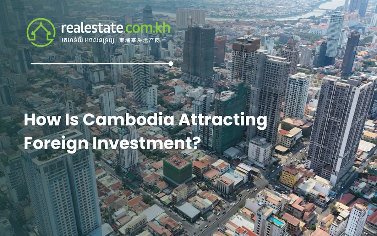 How Is Cambodia Attracting Foreign Investment?