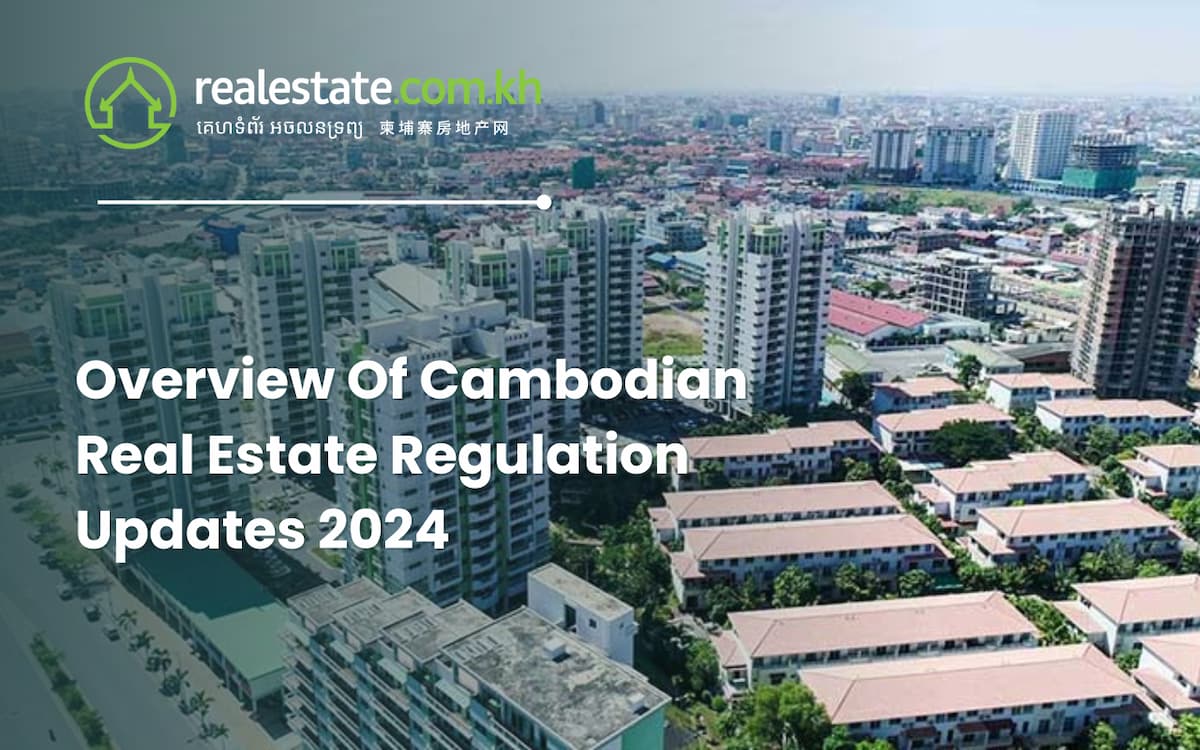 Overview Of Cambodian Real Estate Regulation Updates 2024