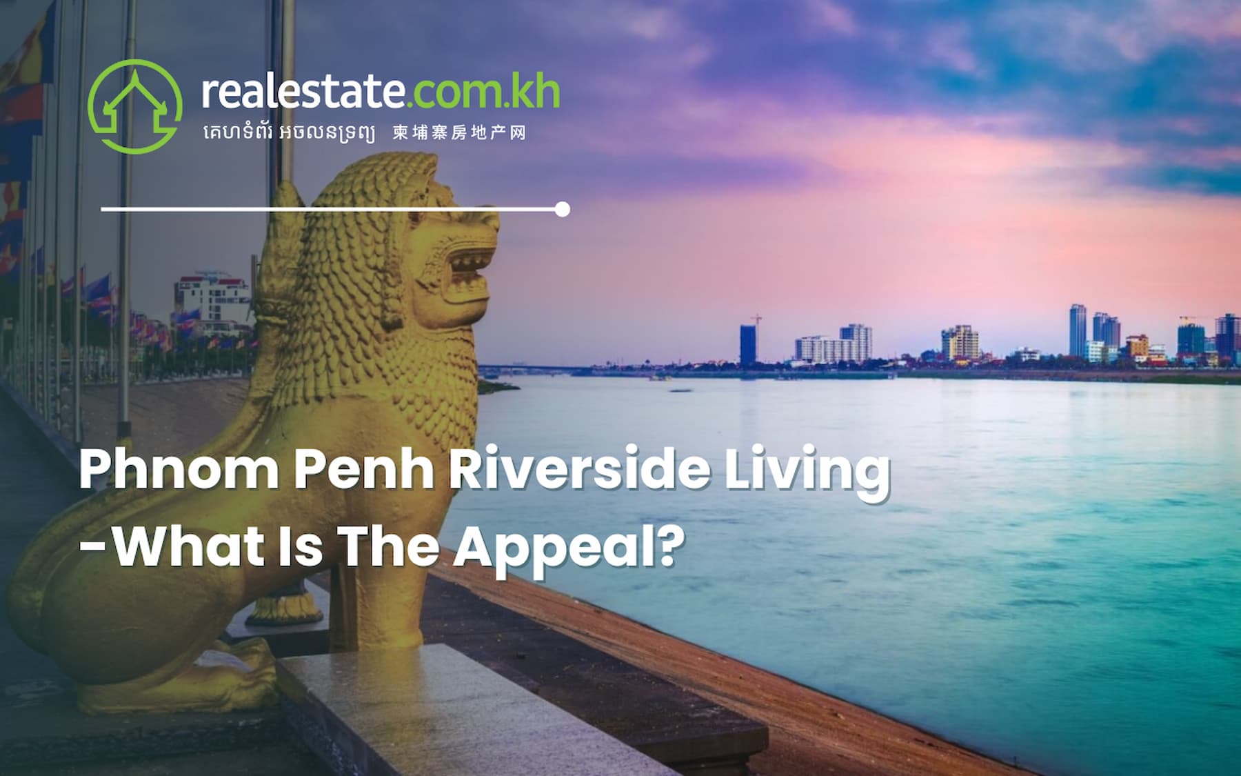 Phnom Penh Riverside Living - What Is The Appeal?