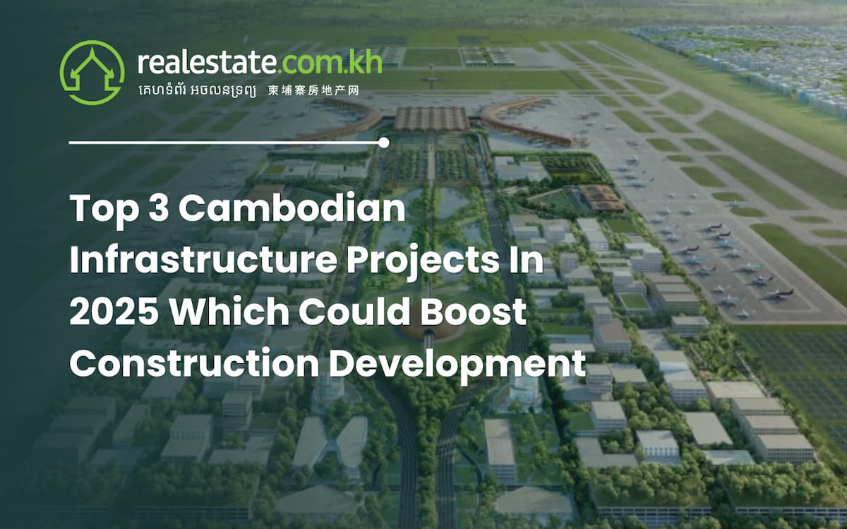 Top 3 Cambodian Infrastructure Projects In 2025 Which Could Boost Construction Development